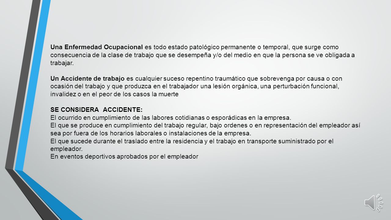 Una Enfermedad Ocupacional es todo estado patológico permanente o temporal, que surge como consecuencia de la clase de trabajo que se desempeña y/o del medio en que la persona se ve obligada a trabajar.