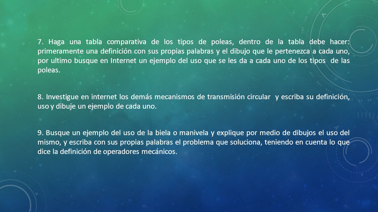 7. Haga una tabla comparativa de los tipos de poleas, dentro de la tabla debe hacer: primeramente una definición con sus propias palabras y el dibujo que le pertenezca a cada uno, por ultimo busque en Internet un ejemplo del uso que se les da a cada uno de los tipos de las poleas.