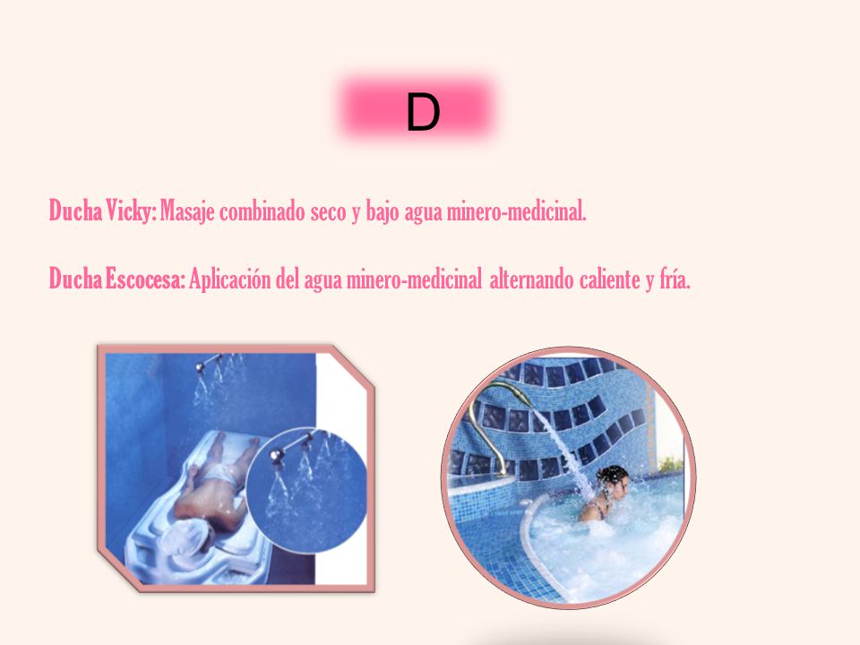 D Ducha Vicky: Masaje combinado seco y bajo agua minero-medicinal.