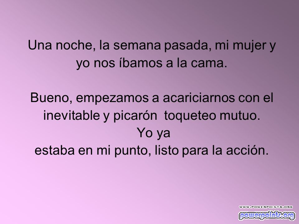 Una noche, la semana pasada, mi mujer y yo nos íbamos a la cama.