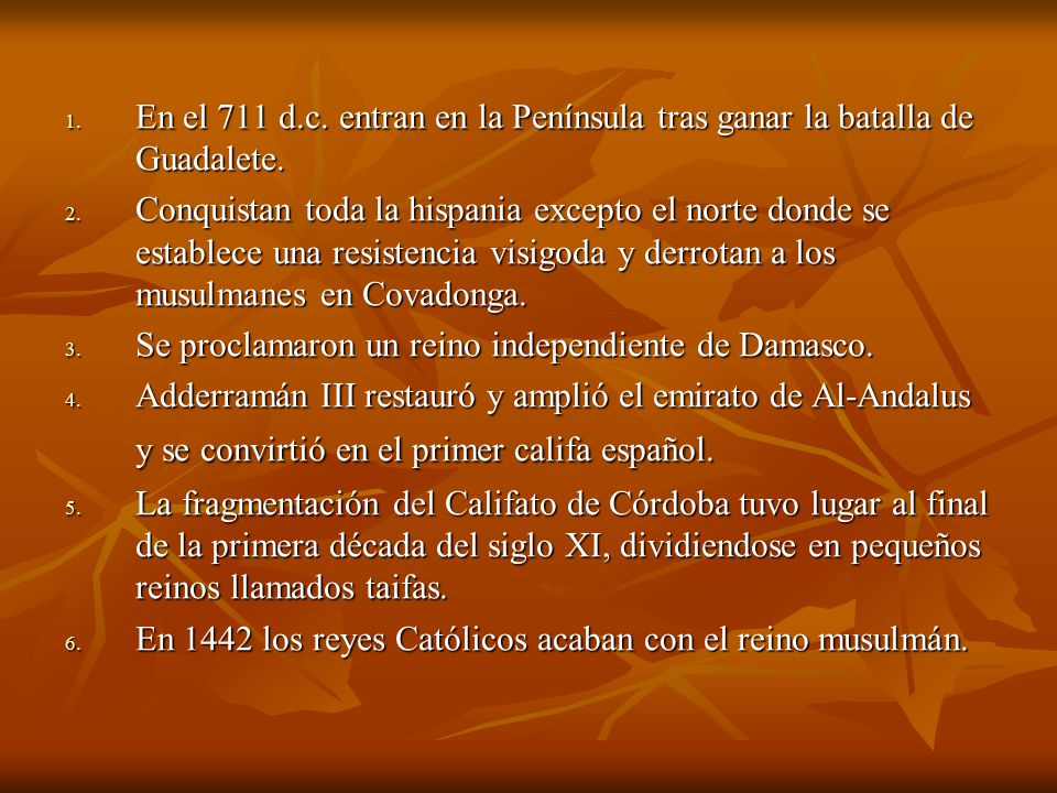 En el 711 d.c. entran en la Península tras ganar la batalla de Guadalete.