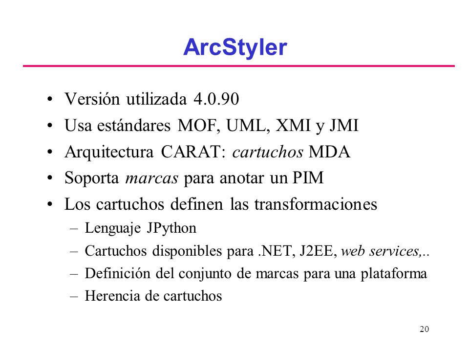 ArcStyler Versión utilizada Usa estándares MOF, UML, XMI y JMI