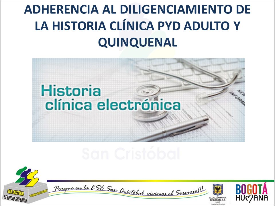 ADHERENCIA AL DILIGENCIAMIENTO DE LA HISTORIA CLÍNICA PYD ADULTO Y QUINQUENAL