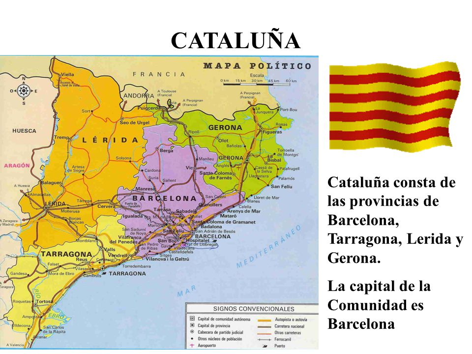 CATALUÑA Cataluña consta de las provincias de Barcelona, Tarragona, Lerida y Gerona.