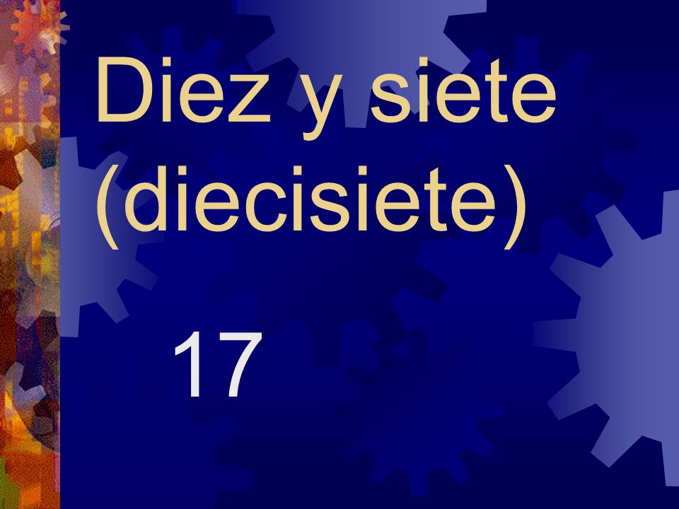 Diez y siete (diecisiete)