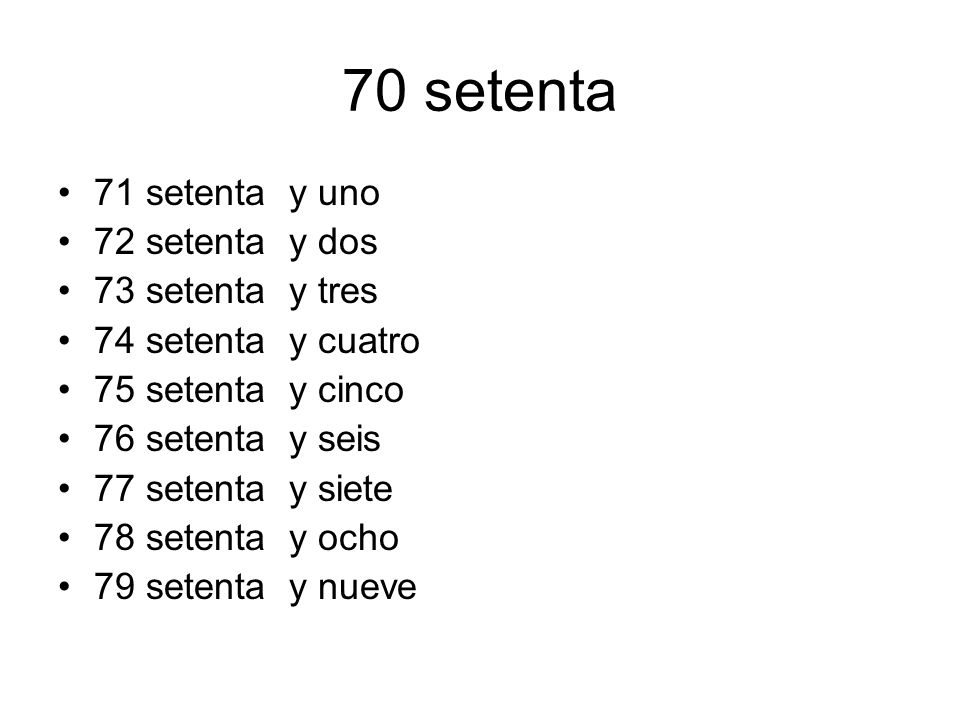70 setenta 71 setenta y uno 72 setenta y dos 73 setenta y tres