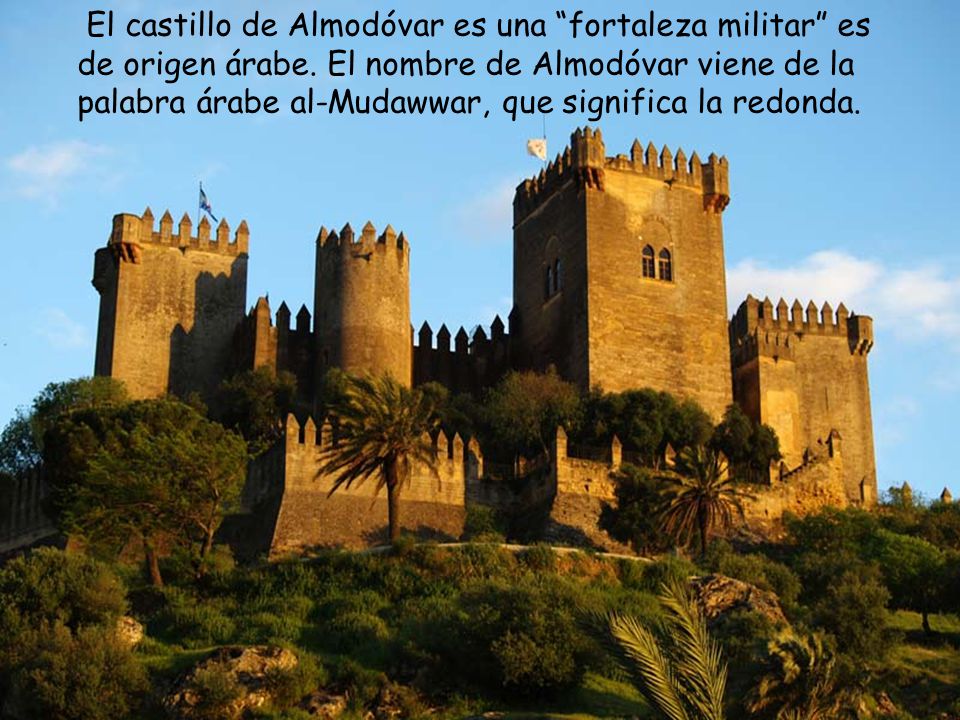 El castillo de Almodóvar es una fortaleza militar es de origen árabe