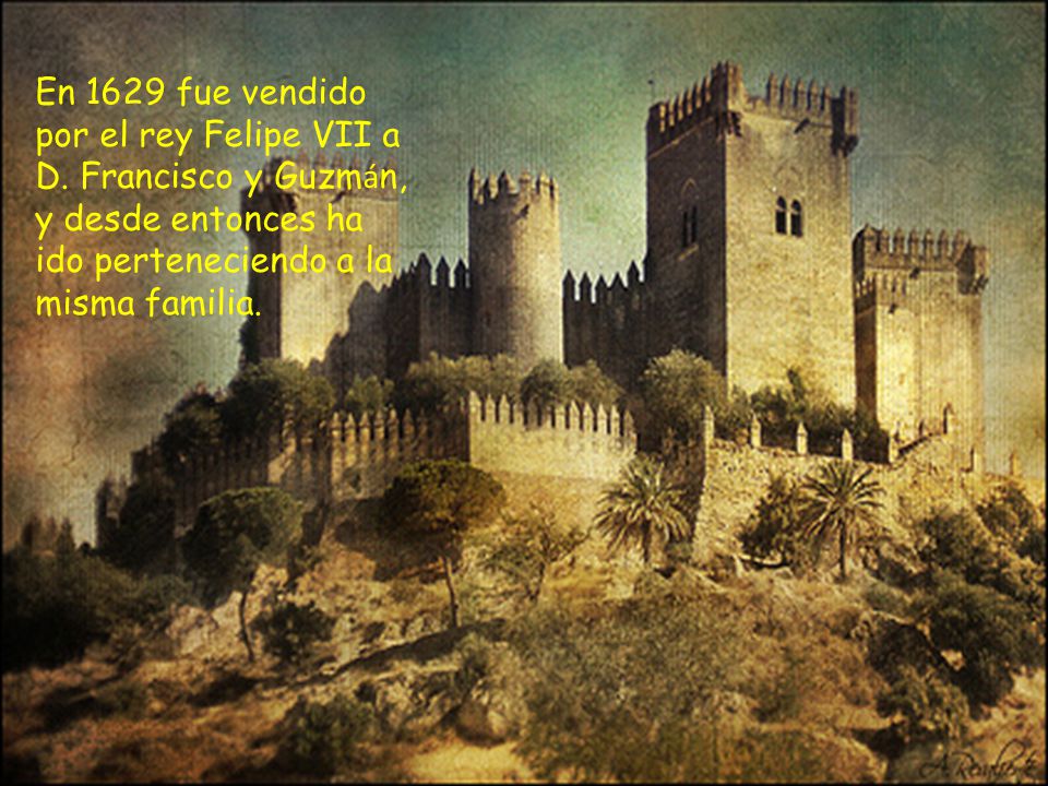 En 1629 fue vendido por el rey Felipe VII a D