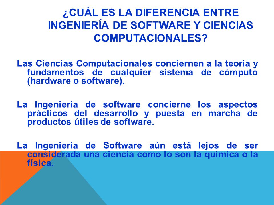 ¿Cuál es la diferencia entre Ingeniería de Software y Ciencias Computacionales