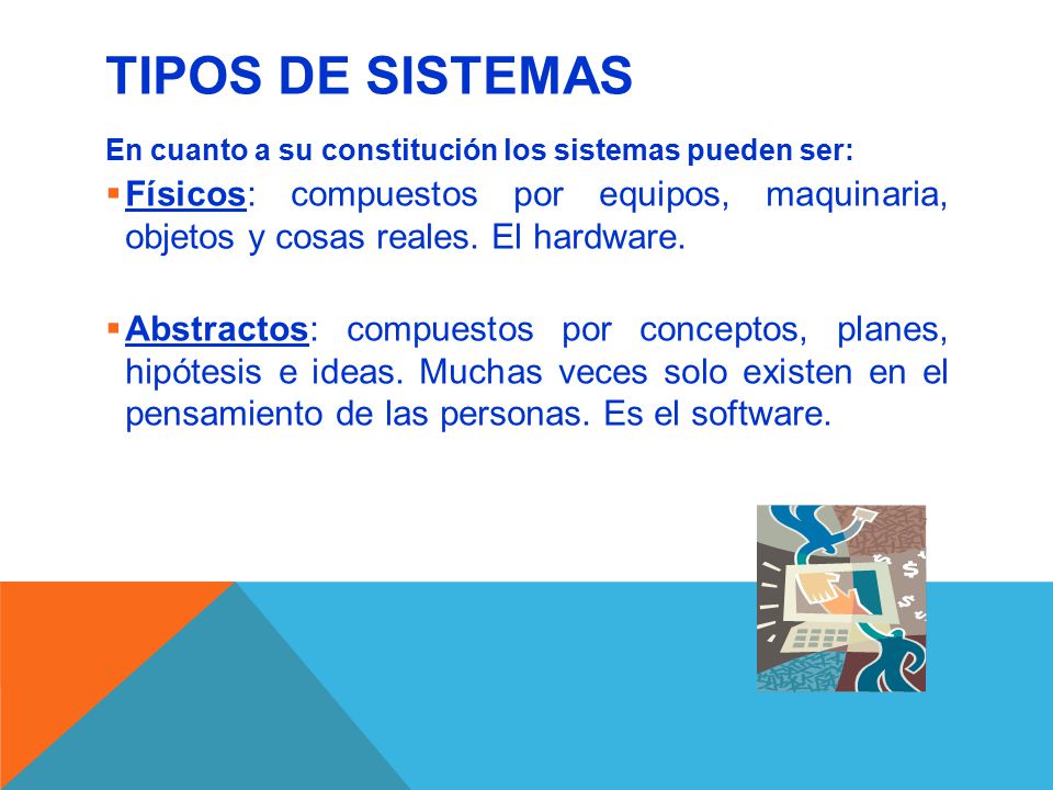 TIPOS DE SISTEMAS En cuanto a su constitución los sistemas pueden ser: