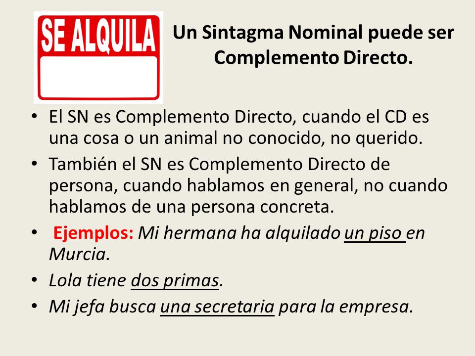 Un Sintagma Nominal puede ser Complemento Directo.