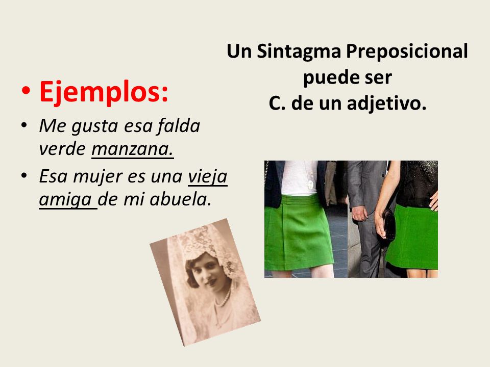 Un Sintagma Preposicional puede ser C. de un adjetivo.