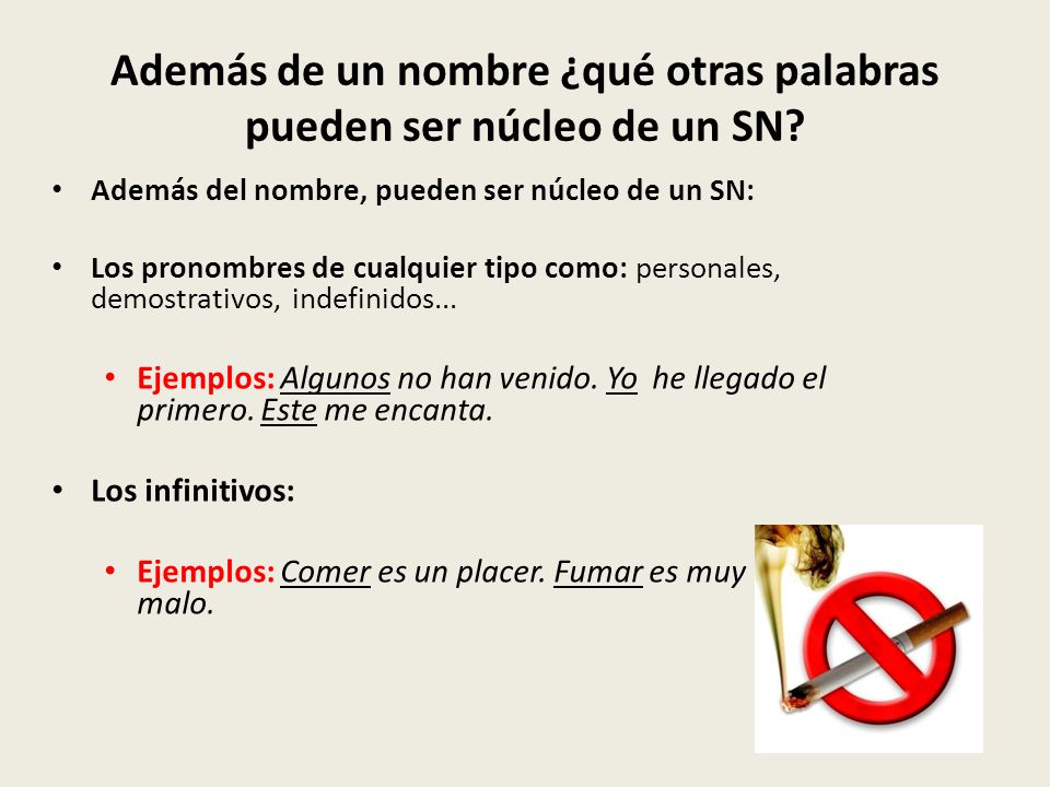 Además de un nombre ¿qué otras palabras pueden ser núcleo de un SN