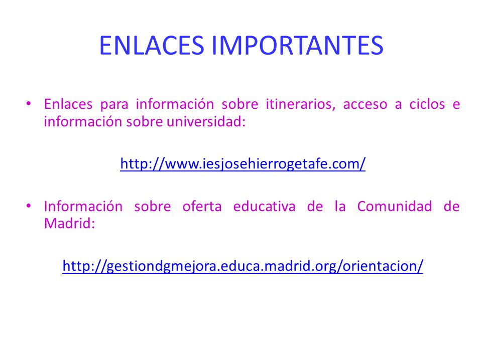 ENLACES IMPORTANTES Enlaces para información sobre itinerarios, acceso a ciclos e información sobre universidad: