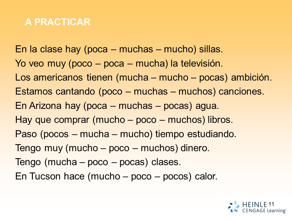 A PRACTICAR En la clase hay (poca – muchas – mucho) sillas. Yo veo muy (poco – poca – mucha) la televisión.