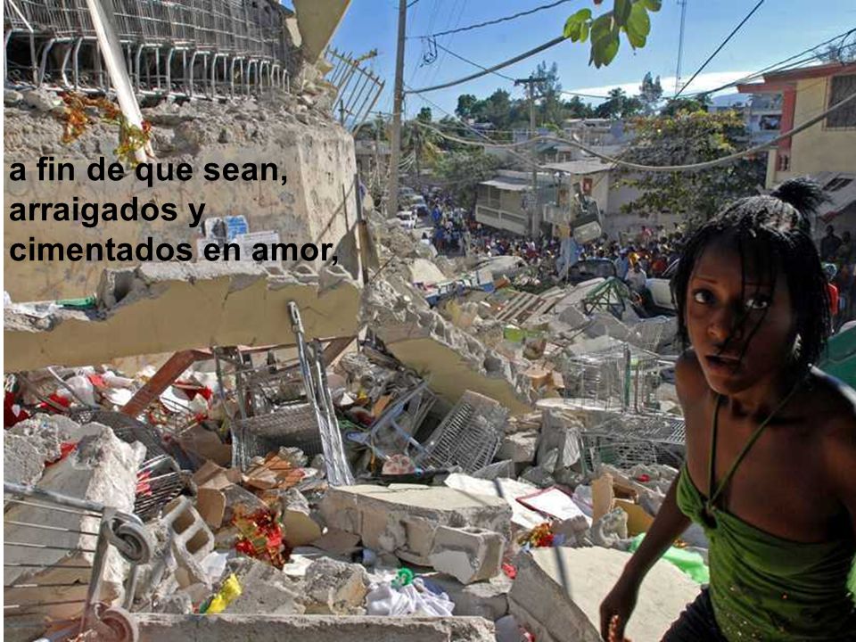 a fin de que sean, arraigados y cimentados en amor,