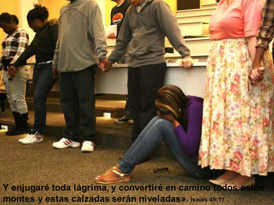 Y enjugaré toda lágrima, y convertiré en camino todos estos montes y estas calzadas serán niveladas».