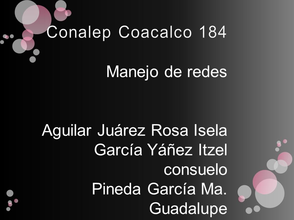 Conalep Coacalco 184 Manejo de redes. Aguilar Juárez Rosa Isela.