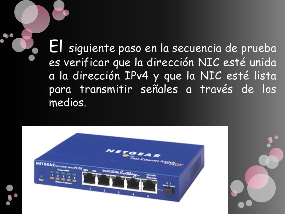 El siguiente paso en la secuencia de prueba es verificar que la dirección NIC esté unida a la dirección IPv4 y que la NIC esté lista para transmitir señales a través de los medios.
