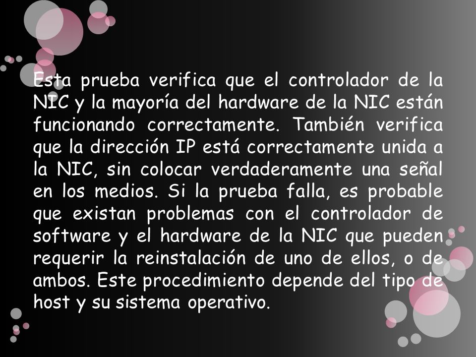 Esta prueba verifica que el controlador de la NIC y la mayoría del hardware de la NIC están funcionando correctamente.