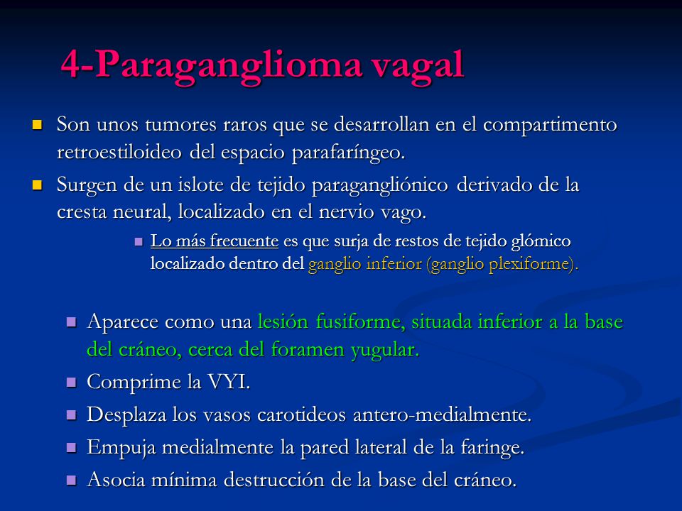 4-Paraganglioma vagal Son unos tumores raros que se desarrollan en el compartimento retroestiloideo del espacio parafaríngeo.