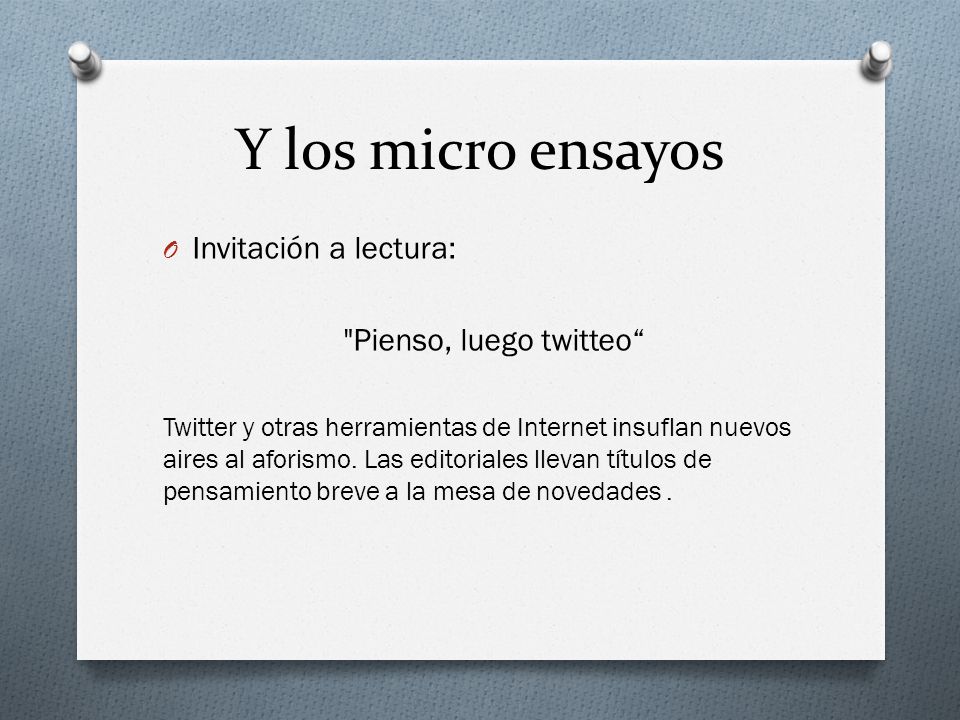 Y los micro ensayos Invitación a lectura: Pienso, luego twitteo