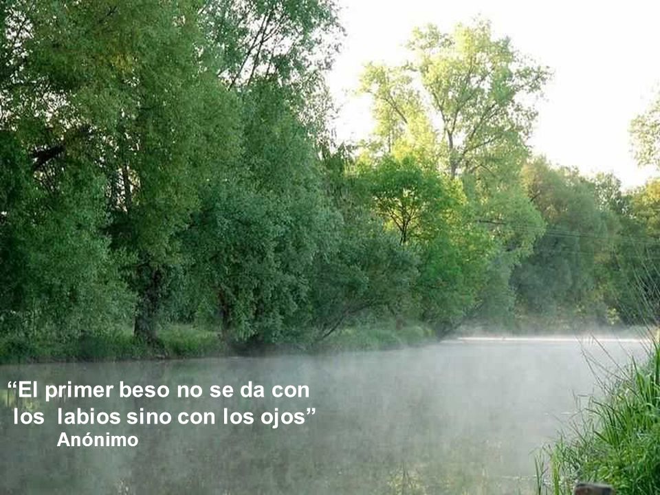 El primer beso no se da con los labios sino con los ojos