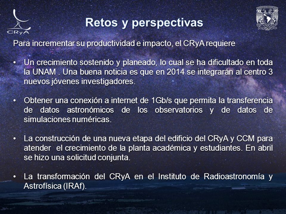 Retos y perspectivas Para incrementar su productividad e impacto, el CRyA requiere.