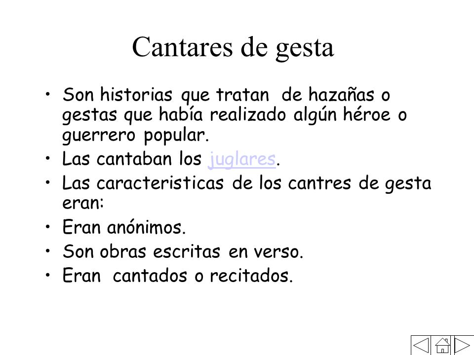 Cantares de gesta Son historias que tratan de hazañas o gestas que había realizado algún héroe o guerrero popular.