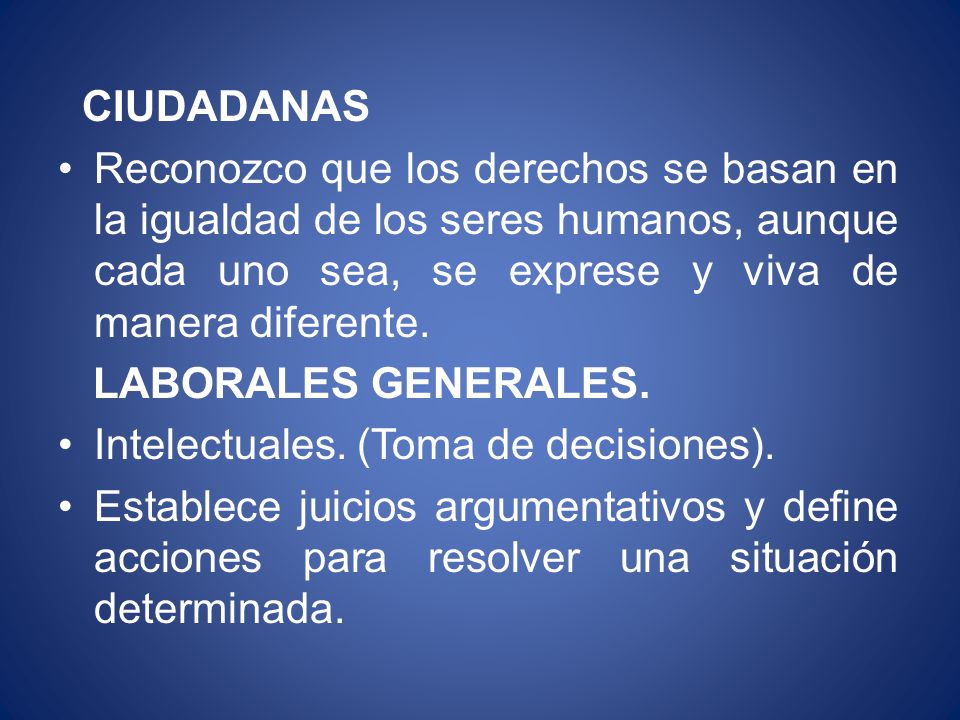 CIUDADANAS Reconozco que los derechos se basan en la igualdad de los seres humanos, aunque cada uno sea, se exprese y viva de manera diferente.