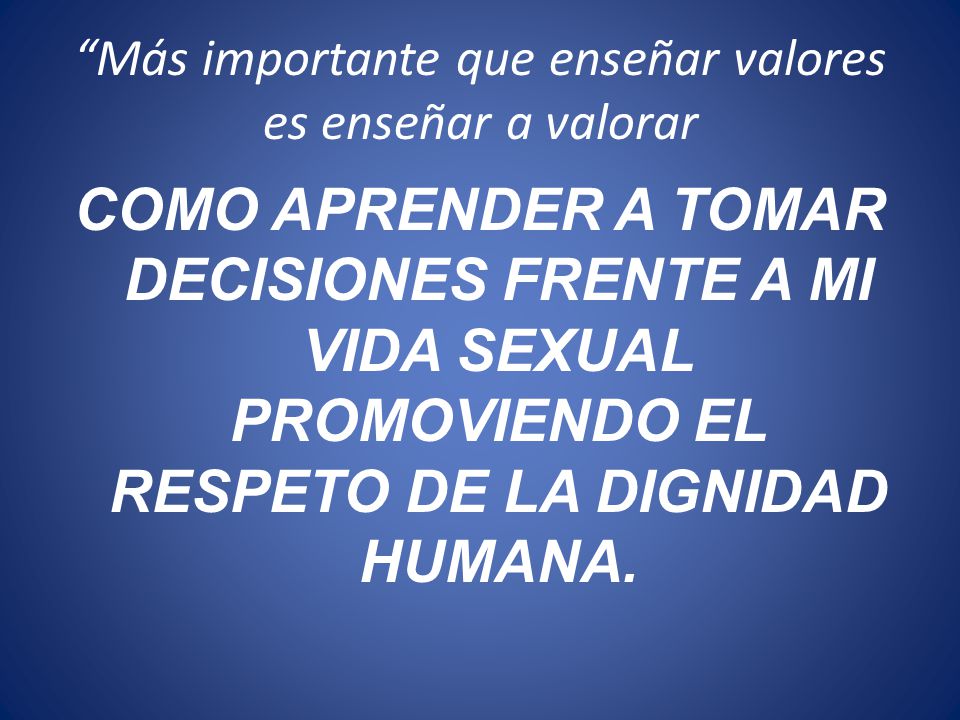 Más importante que enseñar valores es enseñar a valorar