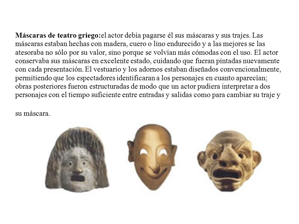 Máscaras de teatro griego:el actor debía pagarse él sus máscaras y sus trajes.