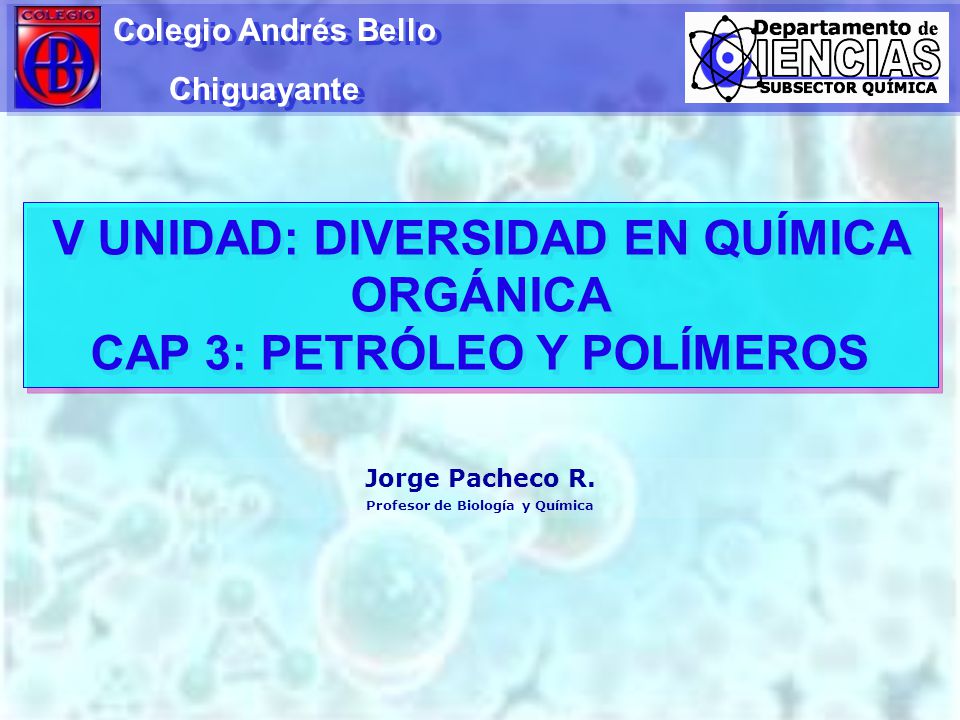 V UNIDAD: DIVERSIDAD EN QUÍMICA ORGÁNICA CAP 3: PETRÓLEO Y POLÍMEROS