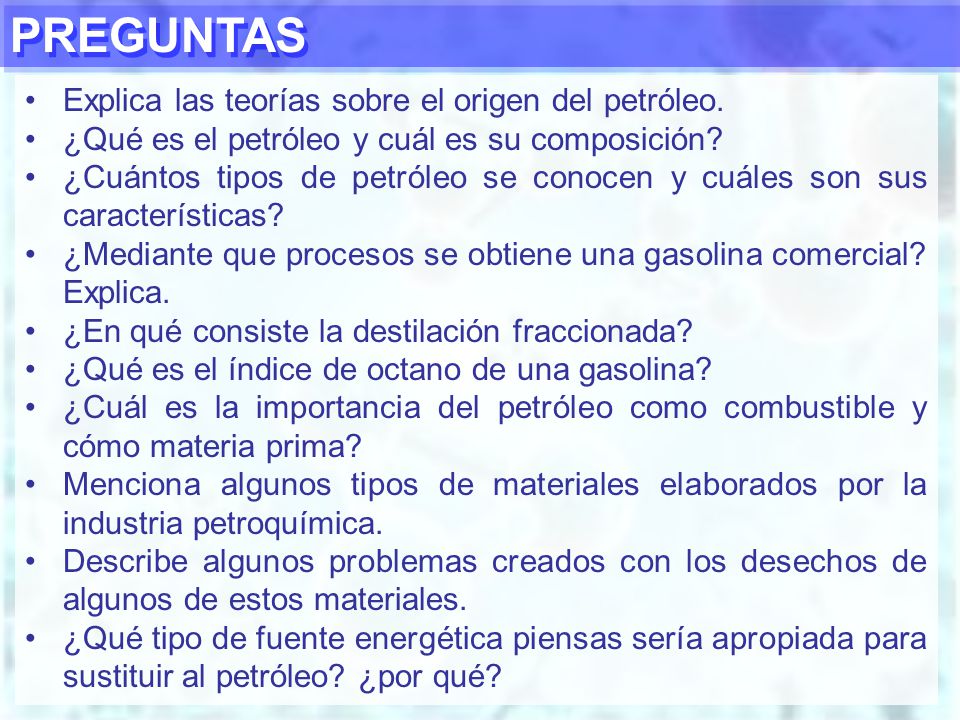 PREGUNTAS Explica las teorías sobre el origen del petróleo.