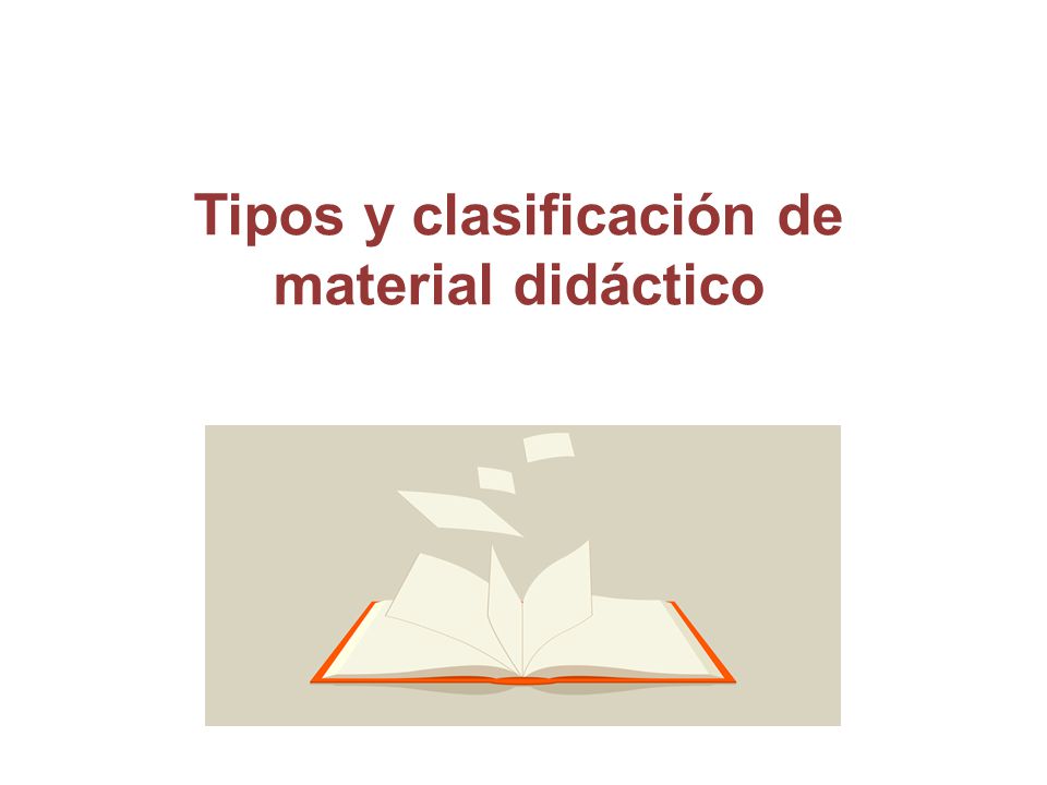 Tipos y clasificación de material didáctico
