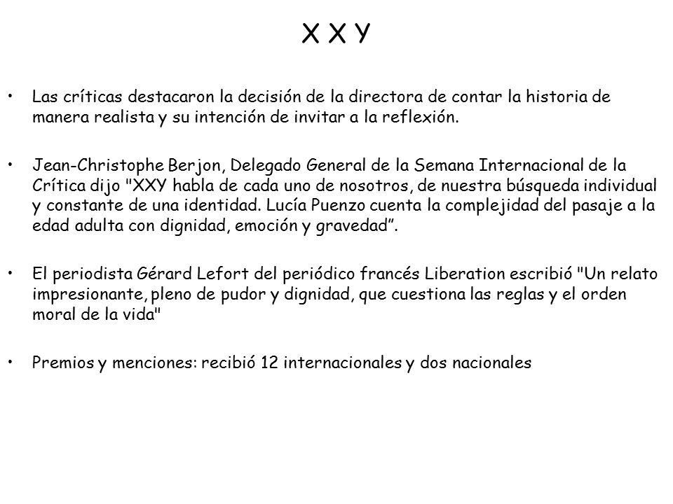 X X Y Las críticas destacaron la decisión de la directora de contar la historia de manera realista y su intención de invitar a la reflexión.