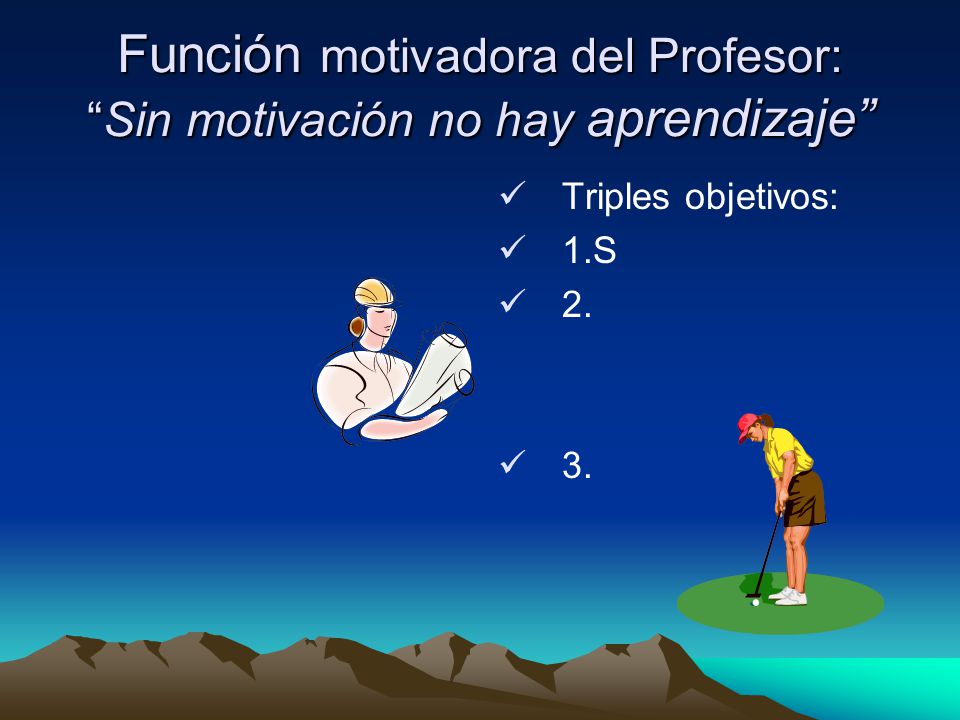 Función motivadora del Profesor: Sin motivación no hay aprendizaje