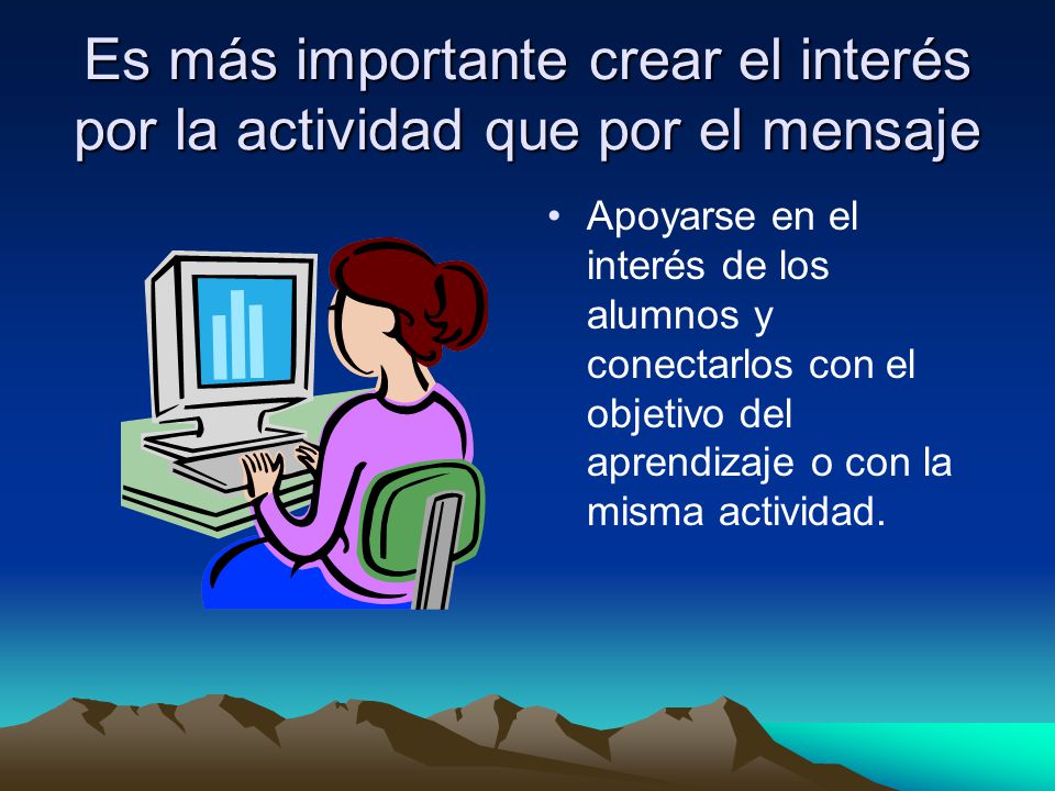 Es más importante crear el interés por la actividad que por el mensaje