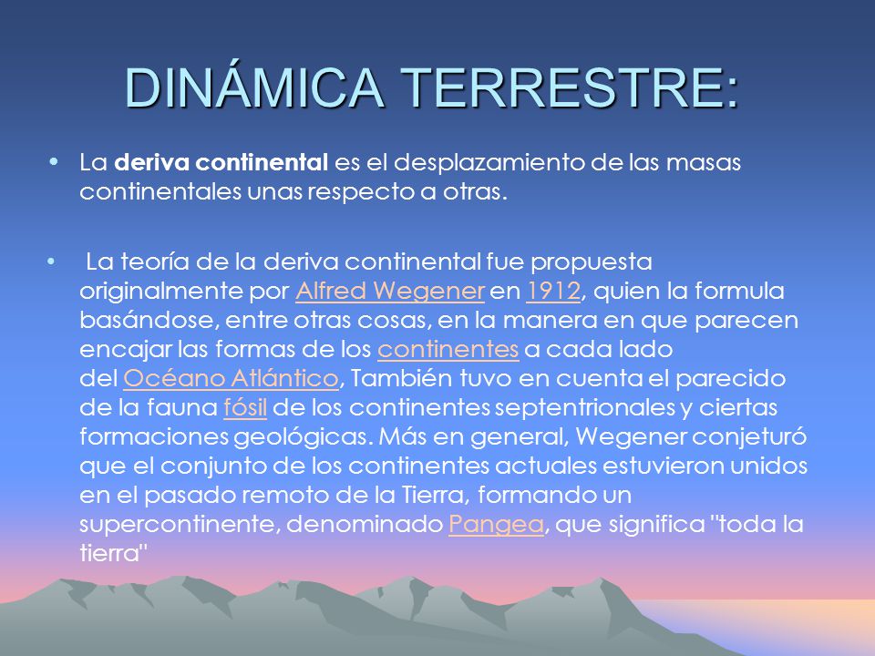 DINÁMICA TERRESTRE: La deriva continental es el desplazamiento de las masas continentales unas respecto a otras.