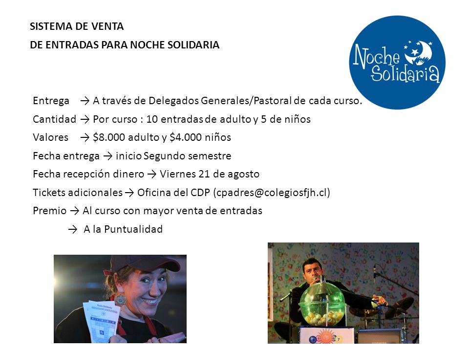 SISTEMA DE VENTA DE ENTRADAS PARA NOCHE SOLIDARIA. Entrega → A través de Delegados Generales/Pastoral de cada curso.