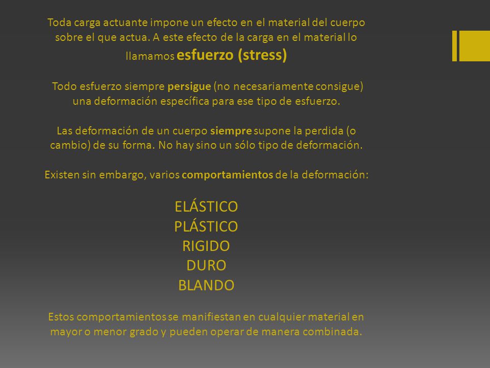 Existen sin embargo, varios comportamientos de la deformación: