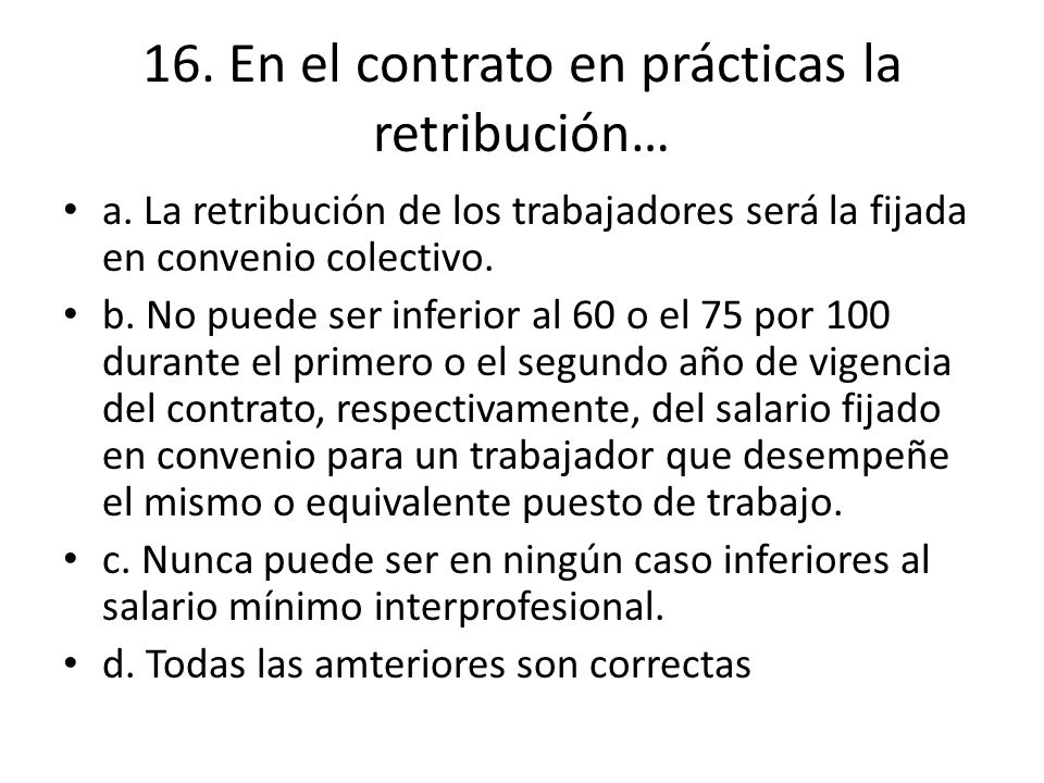 16. En el contrato en prácticas la retribución…