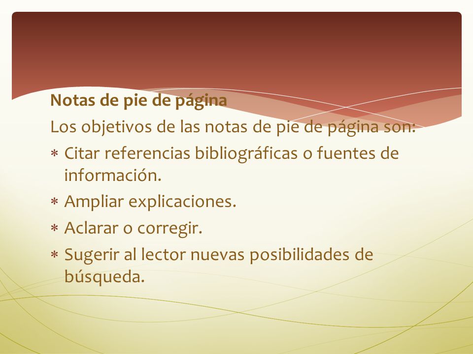 Notas de pie de página Los objetivos de las notas de pie de página son: Citar referencias bibliográficas o fuentes de información.