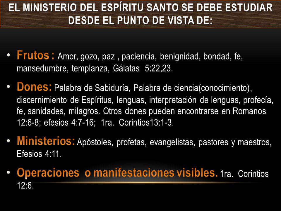 Operaciones o manifestaciones visibles. 1ra. Corintios 12:6.
