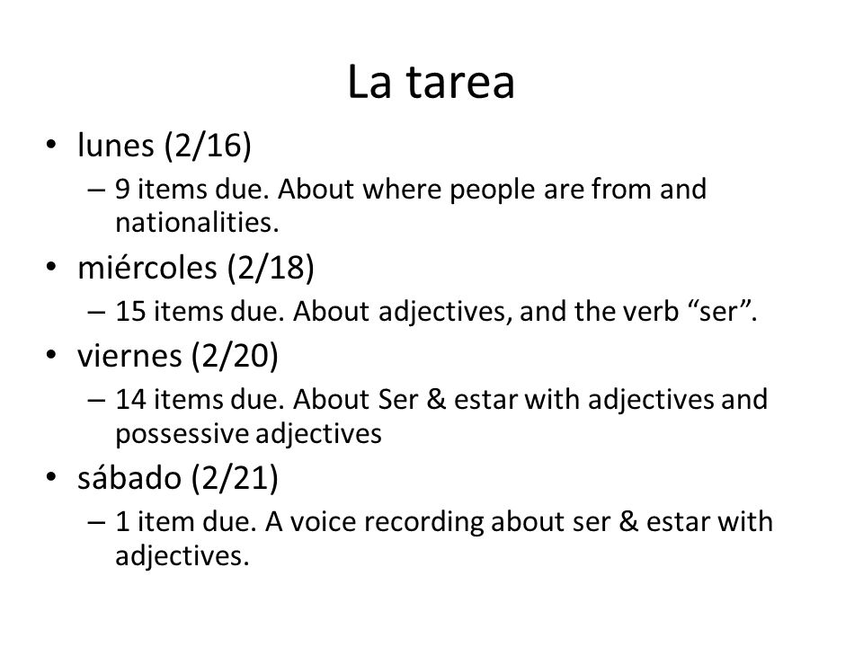La tarea lunes (2/16) miércoles (2/18) viernes (2/20) sábado (2/21)