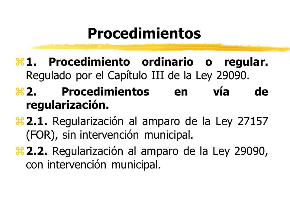 Procedimientos 1. Procedimiento ordinario o regular. Regulado por el Capítulo III de la Ley Procedimientos en vía de regularización.