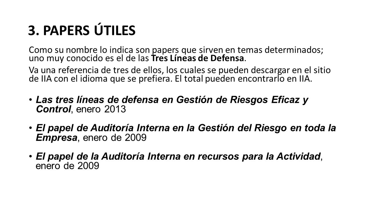 3. PAPERS ÚTILES Como su nombre lo indica son papers que sirven en temas determinados; uno muy conocido es el de las Tres Líneas de Defensa.