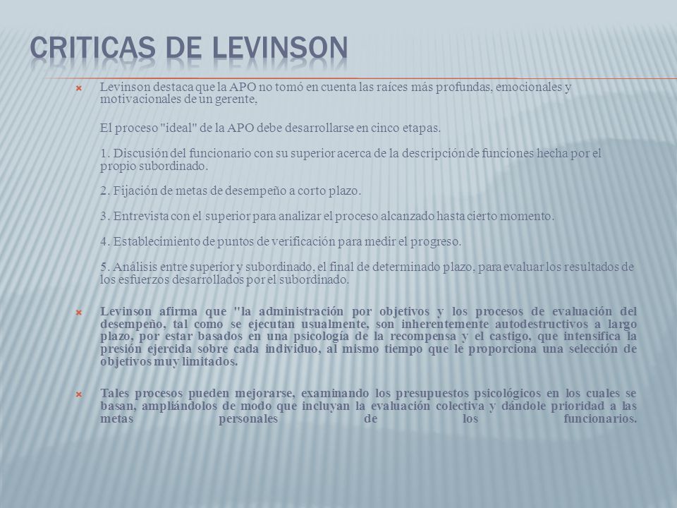 Criticas de LEVINSON Levinson destaca que la APO no tomó en cuenta las raíces más profundas, emocionales y motivacionales de un gerente,