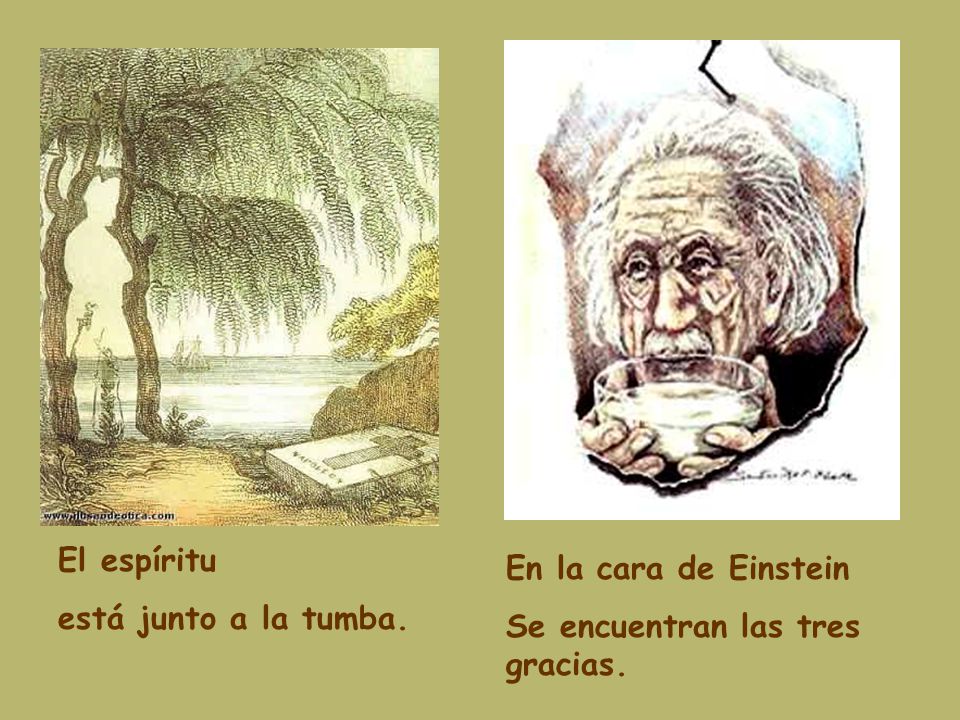El espíritu está junto a la tumba. En la cara de Einstein Se encuentran las tres gracias.