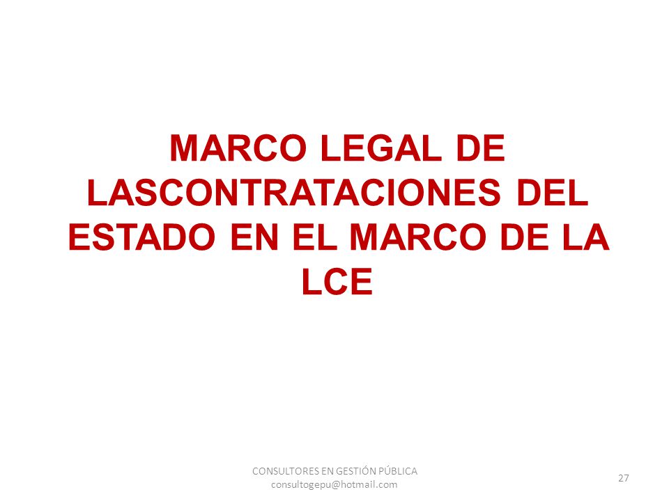 MARCO LEGAL DE LASCONTRATACIONES DEL ESTADO EN EL MARCO DE LA LCE